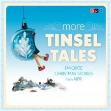 More Tinsel Tales: Favorite Christmas Stories from NPR