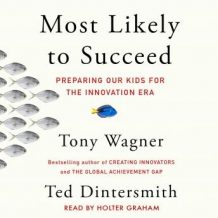 Most Likely to Succeed: Preparing Our Kids for the New Innovation Era