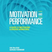 Motivation and Performance: A Guide to Motivating a Diverse Workforce