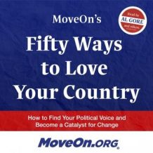 MoveOn's Fifty Ways to Love Your Country: How to Find Your Political Voice and Become a Catalyst for Change