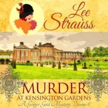 Murder at Kensington Gardens: Ginger Gold Mystery Series Book 6