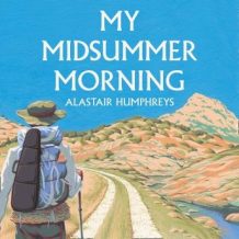 My Midsummer Morning: Rediscovering a Life of Adventure