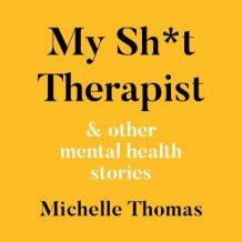 My Sh*t Therapist: & Other Mental Health Stories