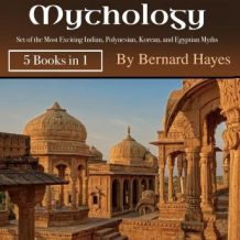 Mythology: Set of the Most Exciting Indian, Polynesian, Korean, and Egyptian Myths