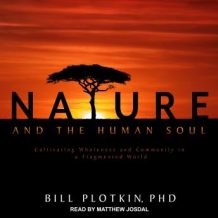 Nature and the Human Soul: Cultivating Wholeness and Community in a Fragmented World