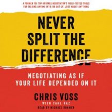 Never Split the Difference: Negotiating As If Your Life Depended On It