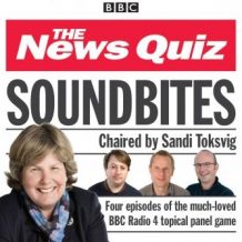 News Quiz: Soundbites: Four episodes of the BBC Radio 4 comedy panel game