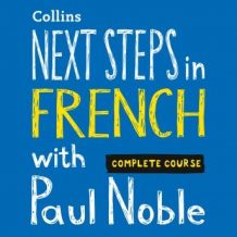 Next Steps in French with Paul Noble - Complete Course