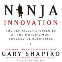 Ninja Innovation: The Ten Killer Strategies of the World's Most Successful Businesses