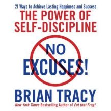 No Excuses!: The Power of Self-Discipline; 21 Ways to Achieve Lasting Happiness and Success