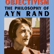 Objectivism: The Philosophy of Ayn Rand