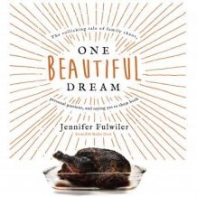 One Beautiful Dream: The Rollicking Tale of Family Chaos, Personal Passions, and Saying Yes to Them Both