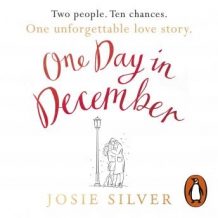 One Day in December: Escape into the holiday season by reading the uplifting Sunday Times bestselling book that everyone's falling in love with in 2019