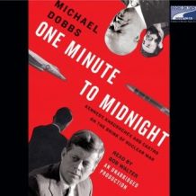 One Minute to Midnight: Kennedy, Khrushchev, and Castro on the Brink of Nuclear War