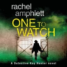 One to Watch: A Detective Kay Hunter crime thriller