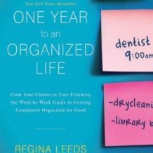 One Year to an Organized Life: From Your Closets to Your Finances, the Week-by-Week Guide to Getting Completely Organized for Good