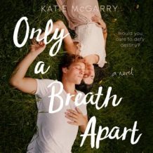 Only a Breath Apart: A Novel