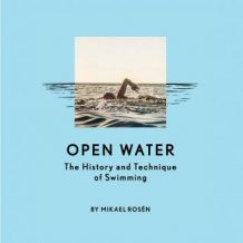 Open Water: The History and Technique of Swimming