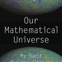 Our Mathematical Universe: My Quest for the Ultimate Nature of Reality