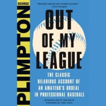 Out of My League: The Classic Hilarious Account of an Amateur's Ordeal in Professional Baseball