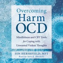 Overcoming Harm OCD: Mindfulness and CBT Tools for Coping with Unwanted Violent Thoughts