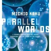 Parallel Worlds: A Journey Through Creation, Higher Dimensions, and the Future of the Cosmos