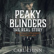 Peaky Blinders: The Real Story: The new true history of Birmingham's most notorious gangs