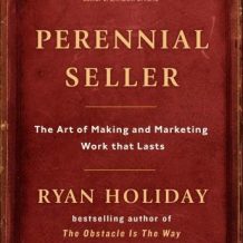 Perennial Seller: The Art of Making and Marketing Work that Lasts