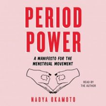 Period Power: A Manifesto for the Menstrual Movement