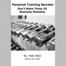 Personal Training Secrets: Don't Make These 35 Business Mistakes