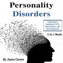 Personality Disorders: Asperger's, Dyslexia, OCD, Narcissism, and Schizophrenia