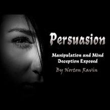 Persuasion: Manipulation and Mind Deception Exposed