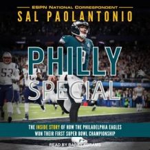 Philly Special: The Inside Story of How the Philadelphia Eagles Won Their First Super Bowl Championship