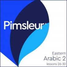Pimsleur Arabic (Eastern) Level 2 Lessons 26-30: Learn to Speak and Understand Eastern Arabic with Pimsleur Language Programs