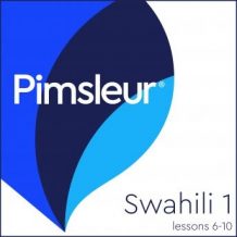 Pimsleur Swahili Level 1 Lessons  6-10: Learn to Speak and Understand Swahili with Pimsleur Language Programs