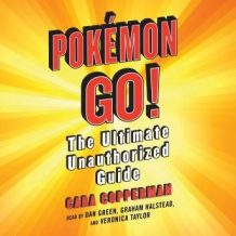 Pokemon GO!: The Ultimate Unauthorized Guide