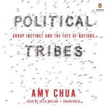 Political Tribes: Group Instinct and the Fate of Nations