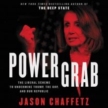 Power Grab: The Liberal Scheme to Undermine Trump, the GOP, and Our Republic