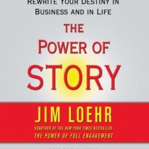 Power of Story: Rewrite Your Destiny in Business and in Life