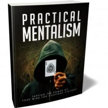 Practical Mentalism - Learn How To Be the Conscious Creator of Your Own Reality: Master Your Mind and Create the Reality of Your Dreams