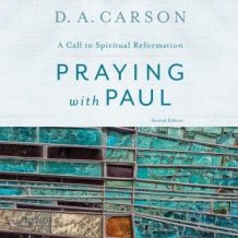 Praying with Paul, Second Edition: A Call to Spiritual Reformation