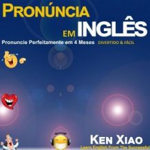 Pronncia em ingls: Pronuncie Perfeitamente em 4 Meses - Divertido & Fcil