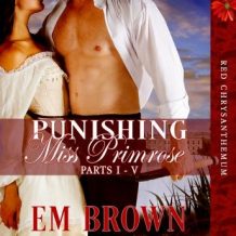 Punishing Miss Primrose, Parts I - V: A Wickedly Hot Historical Romance