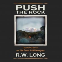 Push the Rock: Second Chances on the Road to Kilimanjaro
