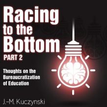 Racing to the Bottom Part 2: Thoughts on the Bureaucratization of Education