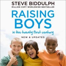 Raising Boys in the 21st Century: Completely Updated and Revised