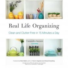 Real Life Organizing: Clean and Clutter-Free in 15 Minutes a Day