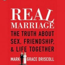 Real Marriage: The Truth About Sex, Friendship, and Life Together