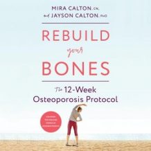 Rebuild Your Bones: The 12-Week Osteoporosis Protocol