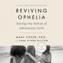 Reviving Ophelia 25th Anniversary Edition: Saving the Selves of Adolescent Girls